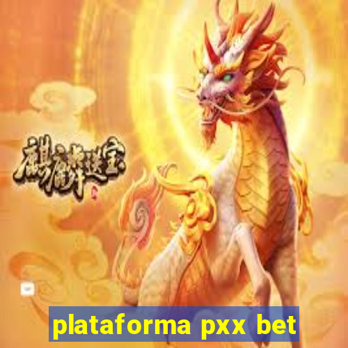 plataforma pxx bet